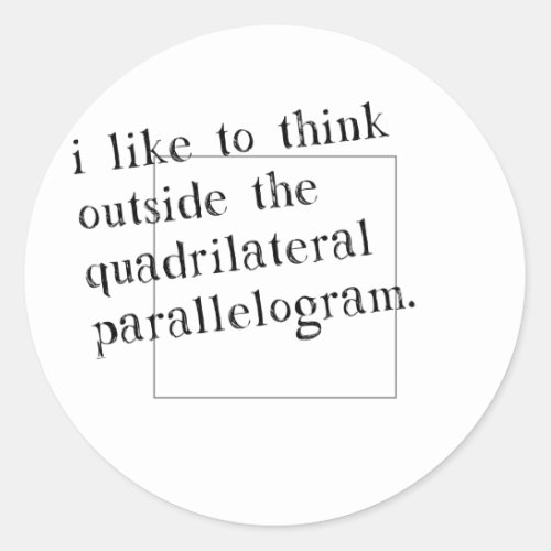 I Like To Think Outside The Box Classic Round Sticker