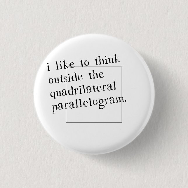 I Like To Think Outside The Box Pinback Button (Front)