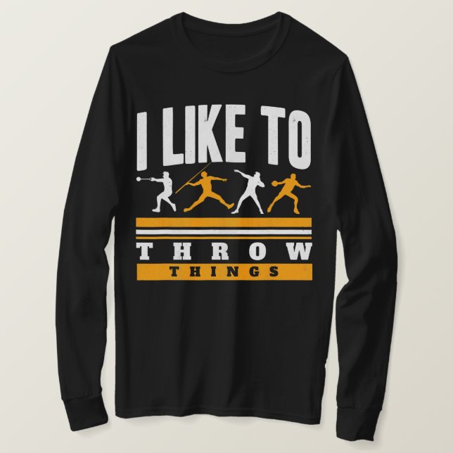 I Like To Throw Things Track And Field Thrower T-Shirt (Design Front)