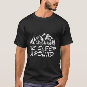 I Like To We Sleep Around Funny Gift Camping Summe T-Shirt