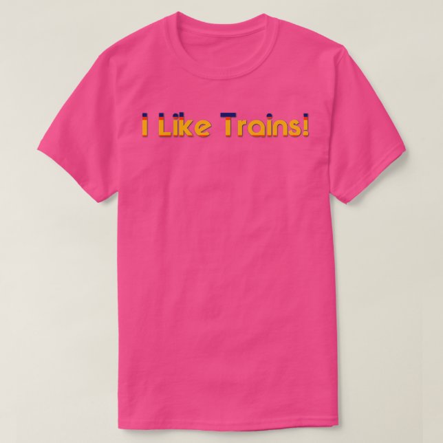 I Like Trains 4 T-Shirt (Design Front)