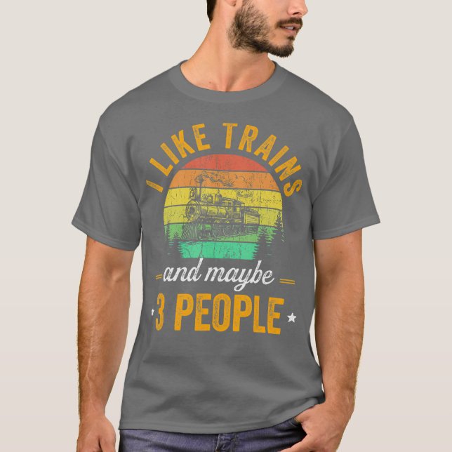 I like trains and maybe 3 people gift for Model T-Shirt (Front)