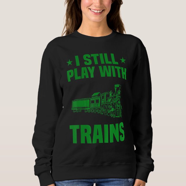 I Like Trains Model Train Men Women Locomotive _2 Sweatshirt (Front)