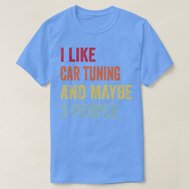 I Like  Tuning Maybe 3 People T-Shirt (Design Front)