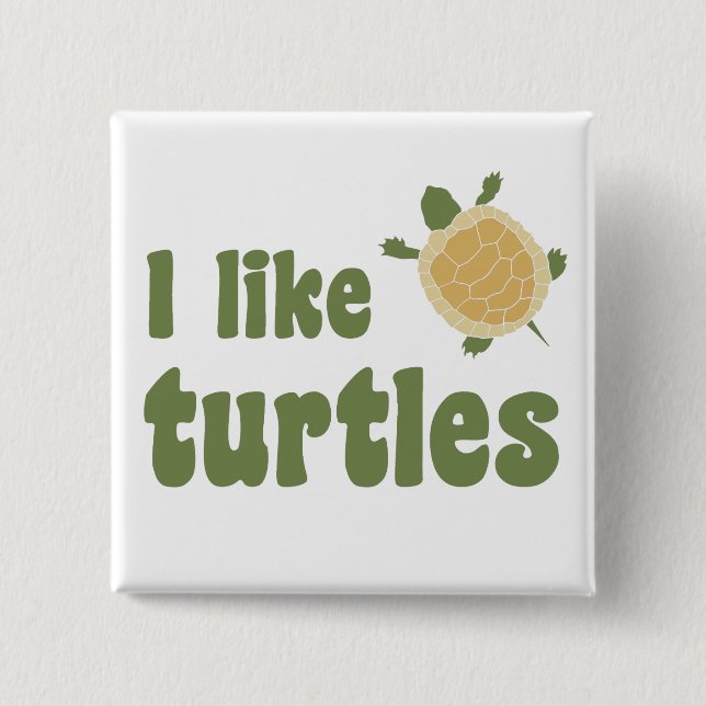 I Like Turtles Pinback Button (Front)