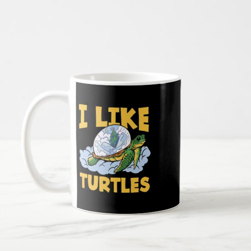 I like Turtles Sea Ocean Earth Day Cute Tortise Lo Coffee Mug