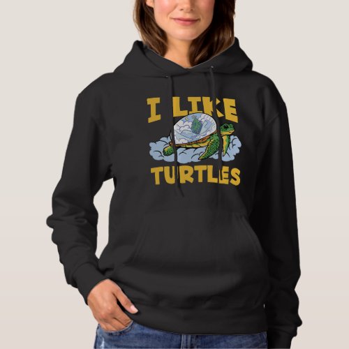 I like Turtles Sea Ocean Earth Day Cute Tortise Lo Hoodie