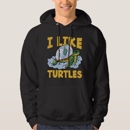 I like Turtles Sea Ocean Earth Day Cute Tortise Lo Hoodie