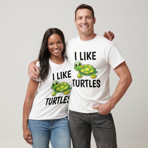 I LIKE TURTLES T_shirts