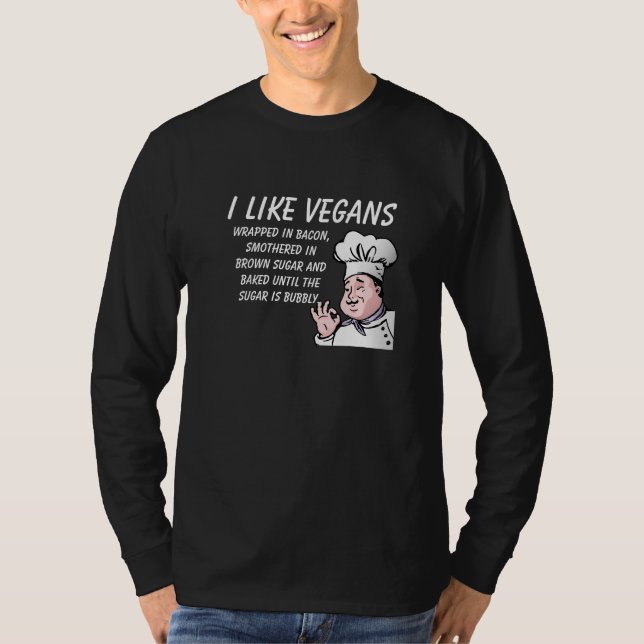 I Like Vegans...Baked Until Bubby Funny T-Shirt (Front)