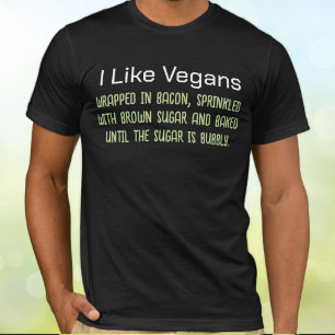 I Like Vegans Funny Putdown T-Shirt