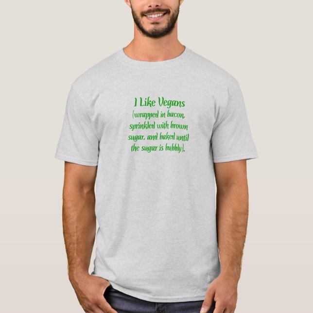 I Like Vegans... T-Shirt (Front)