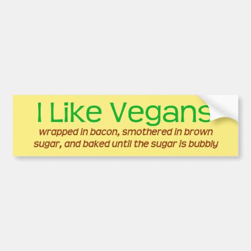 I Like Vegans wrapped in bacon    Bumper Sticker