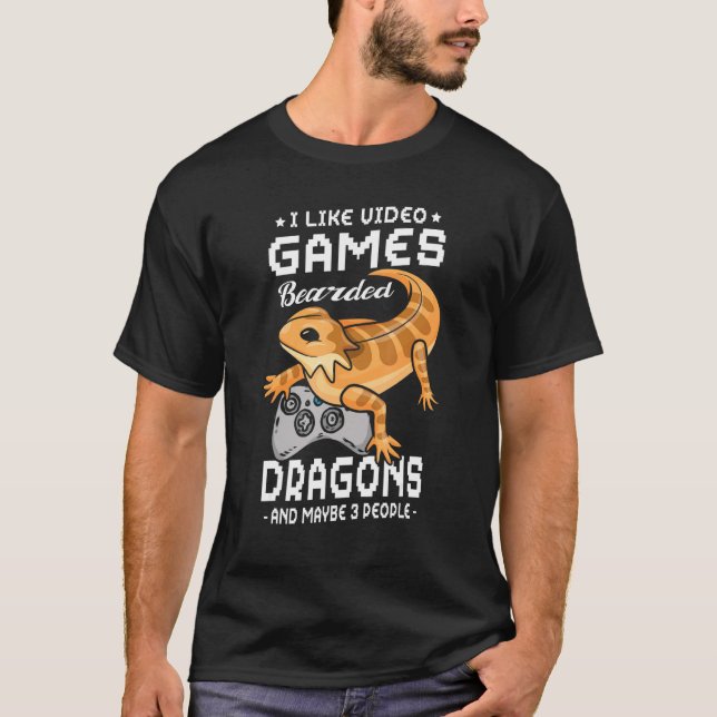 I Like Video Games Bearded Dragons And Maybe 3 Peo T-Shirt (Front)