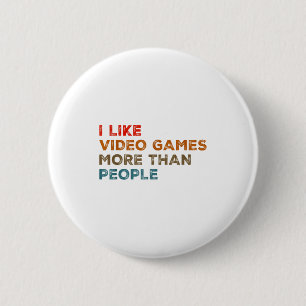 I Like Video Games More Than People Funny Gamer Ga Button