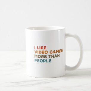 I Like Video Games More Than People Funny Gamer Ga Coffee Mug