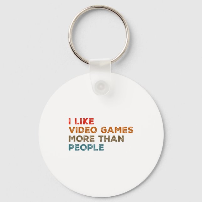 I Like Video Games More Than People Funny Gamer Ga Keychain (Front)