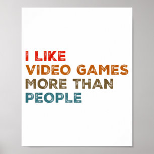 I Like Video Games More Than People Funny Gamer Ga Poster