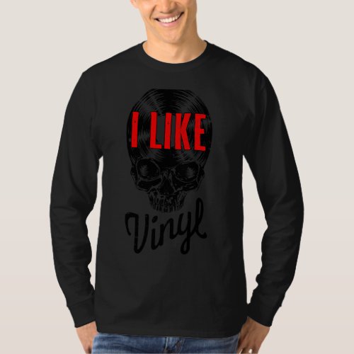 I Like Vinyl  Vintage Record Collector Gothic Skul T_Shirt