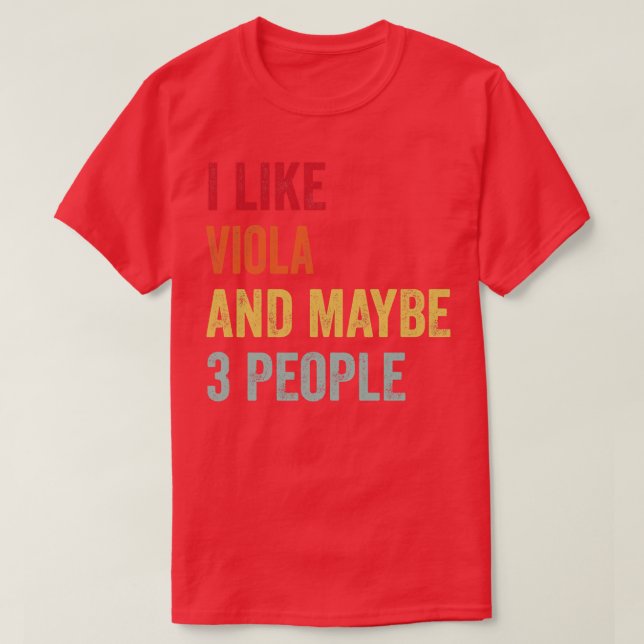 I Like Viola Maybe 3 People T-Shirt (Design Front)