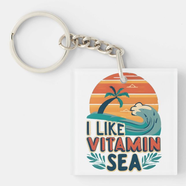I Like Vitamin Sea , Sea Vibes , Relaxing Beach Keychain (Front)
