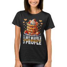 i like waffle and maybe 3 people