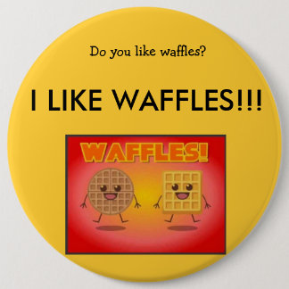 I LIKE WAFFLES! PINBACK BUTTON