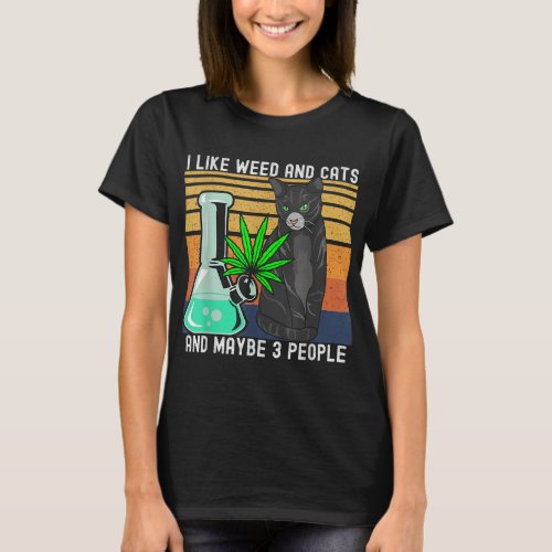 I Like Weed My Cat And Maybe 3 People Retro  T_Shirt