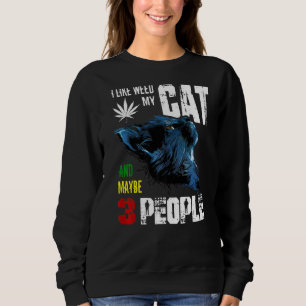 I Like Weed My Cat And Maybe 3 People Sweatshirt