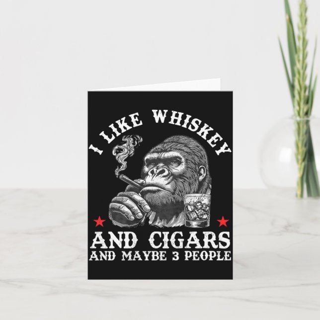 I Like Whiskey And Cigars And Maybe 3 People Monke Card (Front)