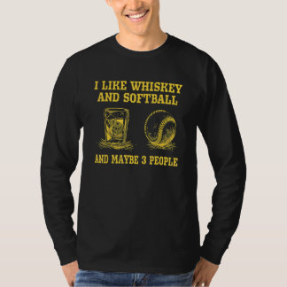 I Like Whiskey And Softball And Maybe 3 People Vin T-Shirt