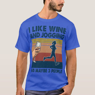 I like Wine and Jogging maybe 3 people T-Shirt