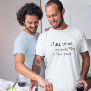 I Like Wine and Maybe 3 Other People Humor T-Shirt