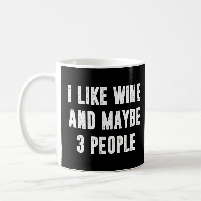 I Like Wine And Maybe 3 People Funny Sayings  Coffee Mug (Left)