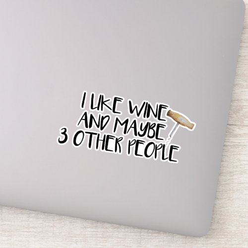 I Like Wine Maybe 3 Other People Tumbler Sticker