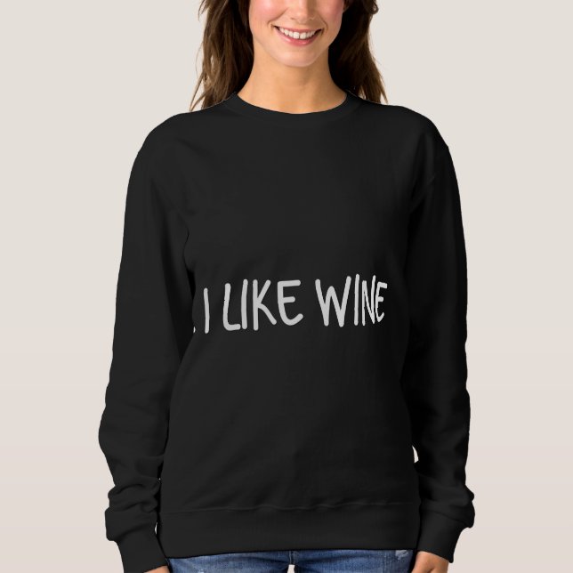 I Like Wine Sweatshirt (Front)
