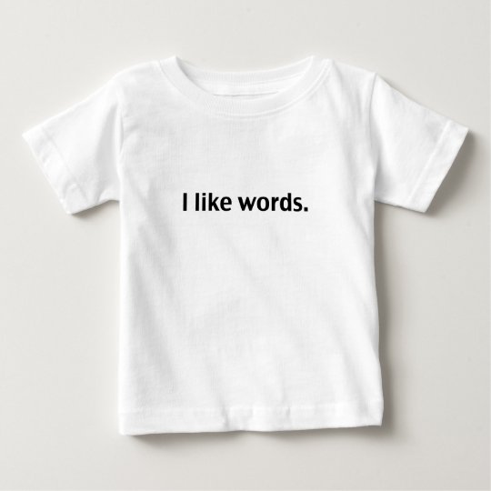 I like words baby T-Shirt