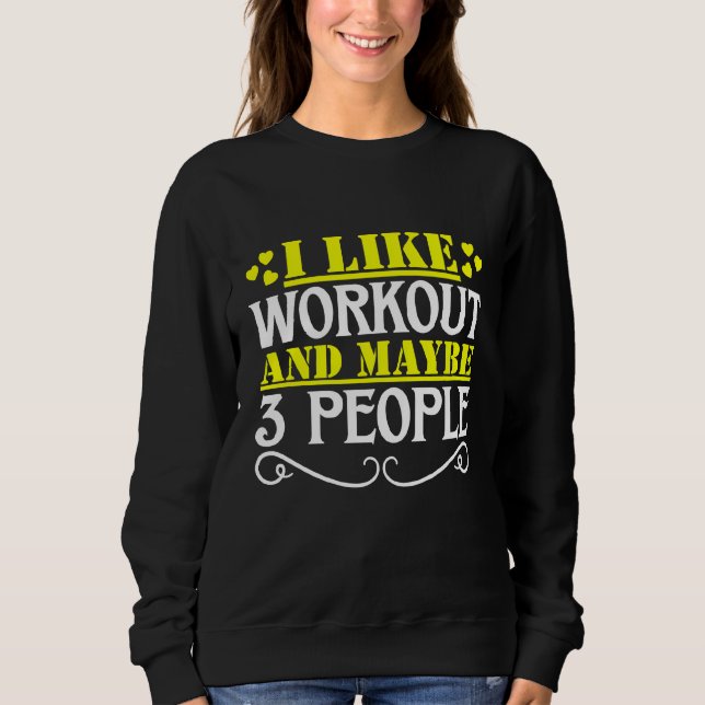 i like workout and maybe 3 people sweatshirt (Front)
