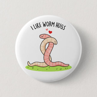 I Like Worm Hugs Funny Warm Worm Pun  Button