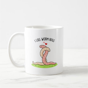 I Like Worm Hugs Funny Warm Worm Pun  Coffee Mug
