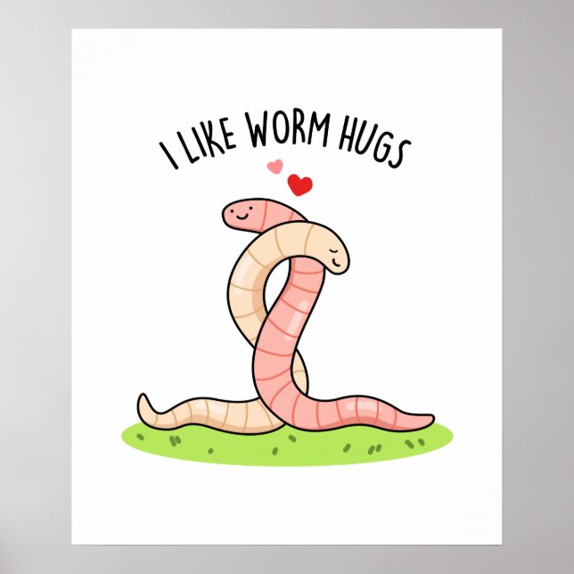 I Like Worm Hugs Funny Warm Worm Pun Poster (Front)