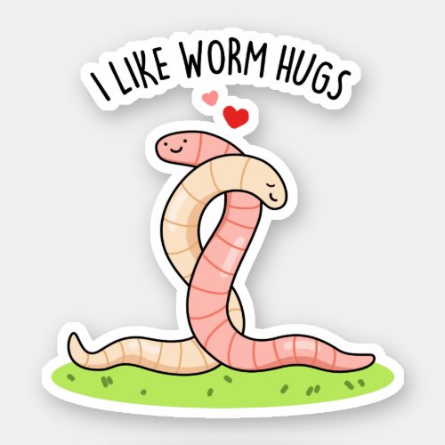 I Like Worm Hugs Funny Warm Worm Pun Sticker