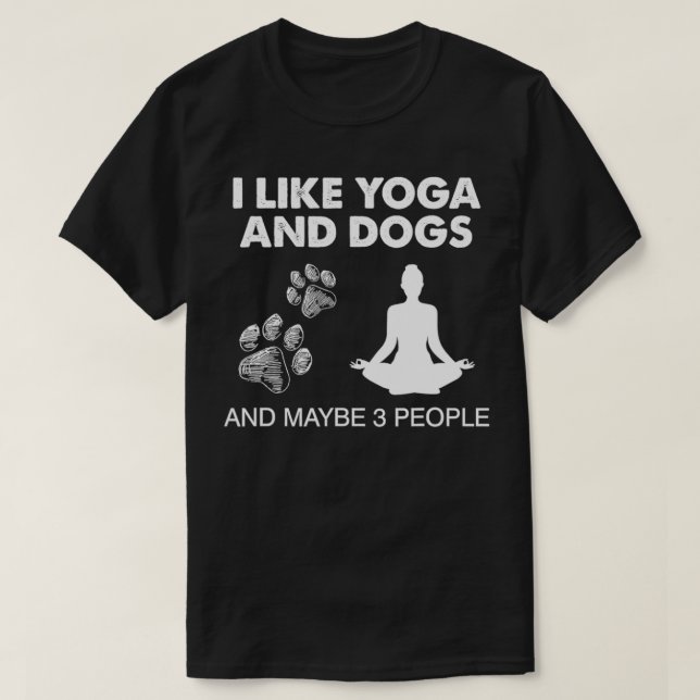 I Like Yoga And Dog And Maybe 3 People Meditation  T-Shirt (Design Front)