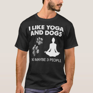 I Like Yoga And Dog And Maybe 3 People Meditation T-Shirt