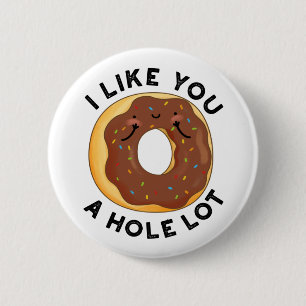 I Like You A Hole Lot Funny Donut Pun Button