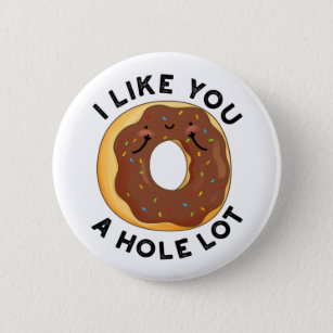 I Like You A Hole Lot Funny Donut Pun  Button
