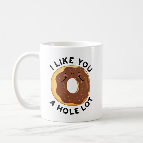 I Like You A Hole Lot Funny Donut Pun  Coffee Mug