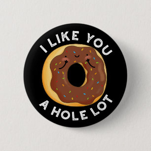 I Like You A Hole Lot Funny Donut Pun Dark BG Button