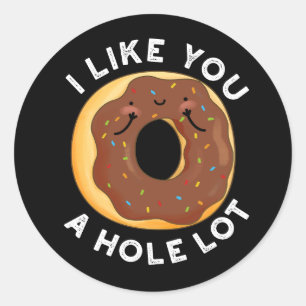 I Like You A Hole Lot Funny Donut Pun Dark BG Classic Round Sticker