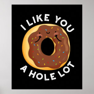 I Like You A Hole Lot Funny Donut Pun Dark BG Poster